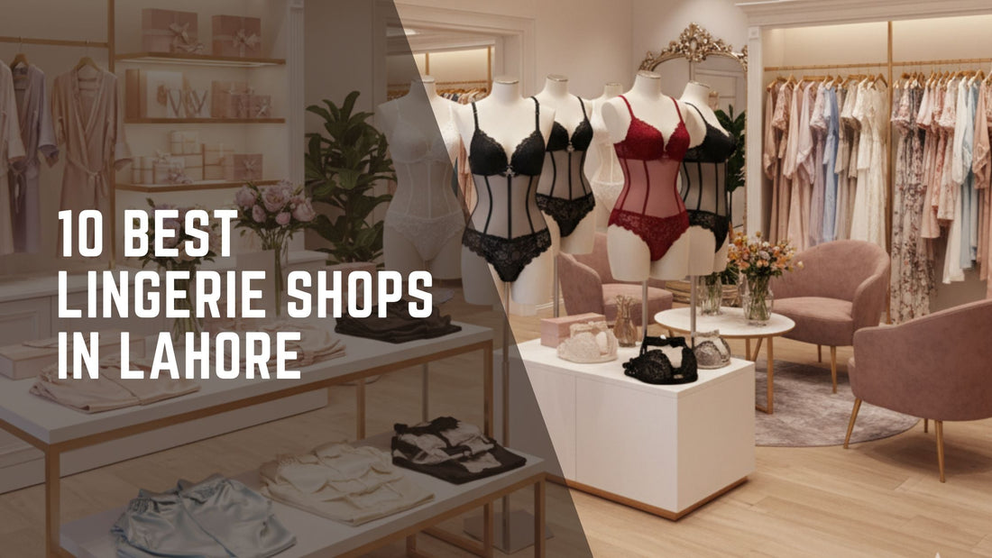 10 Best Lingerie Shops in Lahore – Expert Picks 2026