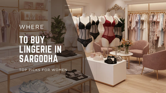 10 Best Lingerie Stores in Sargodha Complete Shopping Guide for Comfort and Style