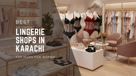 Best Undergarments & Lingerie Shops in Karachi, Pakistan