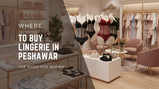Where to Buy Undergarments & Lingerie in Peshawar 